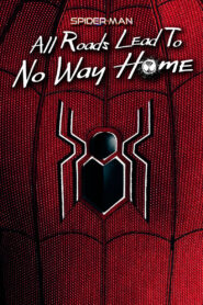 Spider-Man: All Roads Lead to No Way Home 2022 Online Watch Full Movie