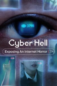 Cyber Hell: Exposing an Internet Horror 2022 Online Watch Full Movie