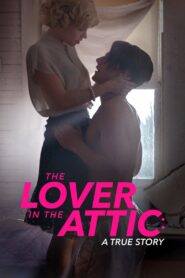 The Lover in the Attic: A True Story 2018 Online Watch Full Movie