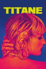 Titane 2021 Online Watch Full Movie