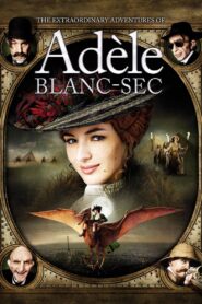 The Extraordinary Adventures of Adèle Blanc-Sec 2010 Online Watch Full Movie