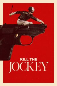 Kill the Jockey 2024 Online Watch Full Movie